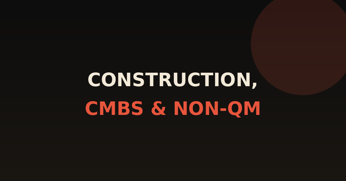 Construction Loans, CMBS, Non-QM: A Lender Menu